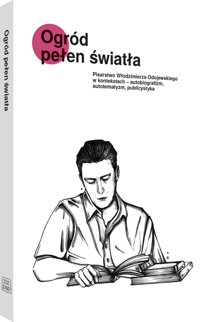 Okładka książki "Ogród pełen światła. Pisarstwo Włodzimierza Odojewskiego w kontekstach - autobiografizm, autotematyzm, publicystyka".